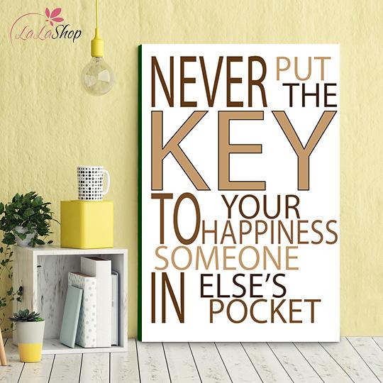 Tranh văn phòng never put the key to your happiness someone in else's pocket