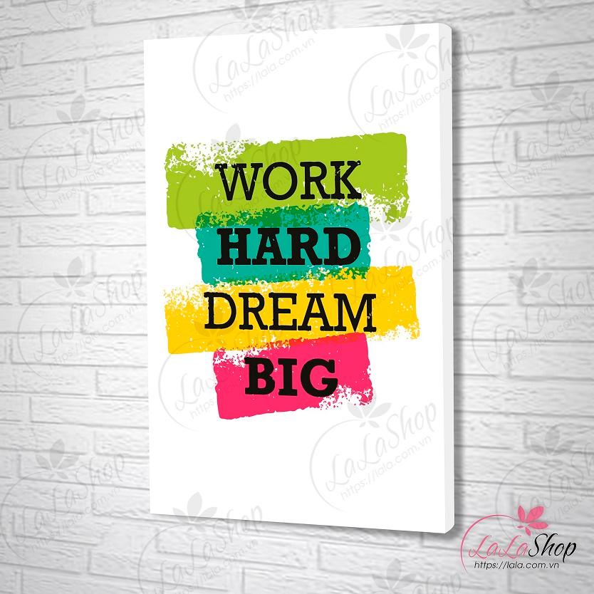 Tranh treo tường work hard dream big