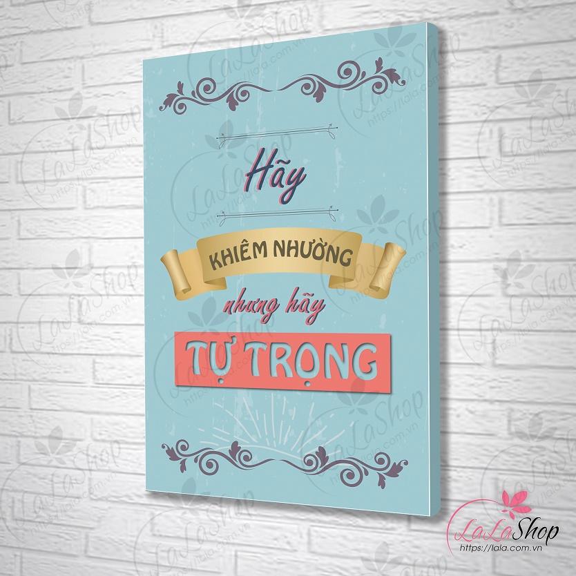Tranh treo tường Hãy khiêm nhường nhưng hãy tự trọng