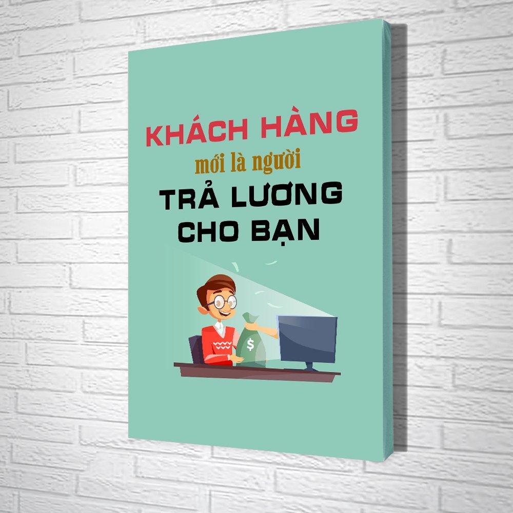 Tranh Văn Phòng Khách Hàng Mới Là Người Trả Lương Cho Bạn