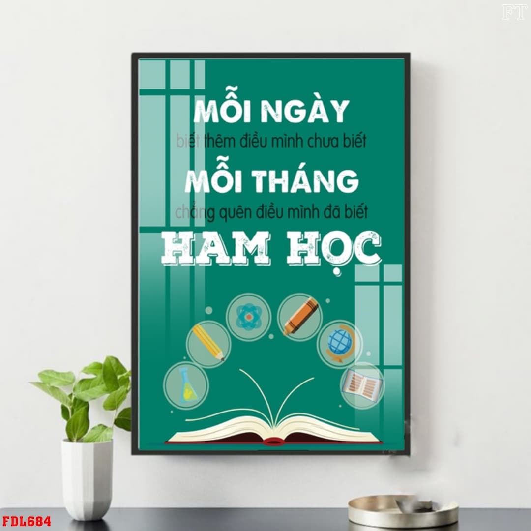 Tranh văn phòng treo tường Mỗi ngày biết thêm điều mình chưa biết Mỗi tháng không quên điều mình đã biết Ham Học