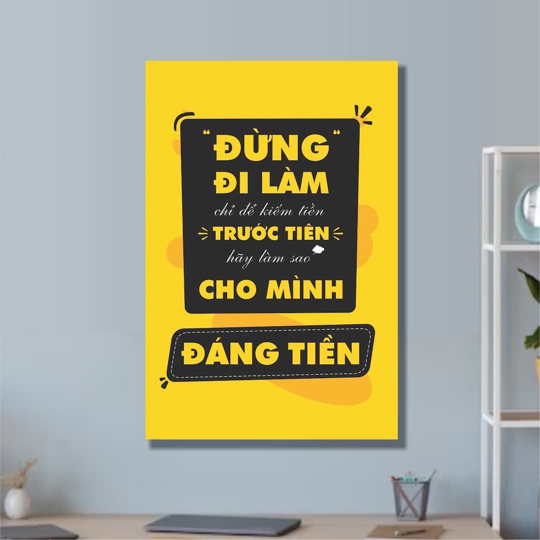 Tranh văn phòng đừng đi làm chỉ để kiếm tiền mẫu 61