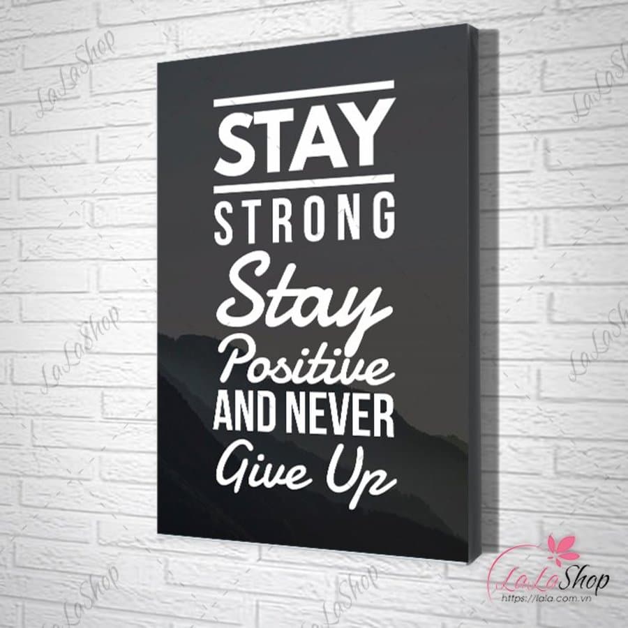 tranh slogan stay strong stay positive and never give up