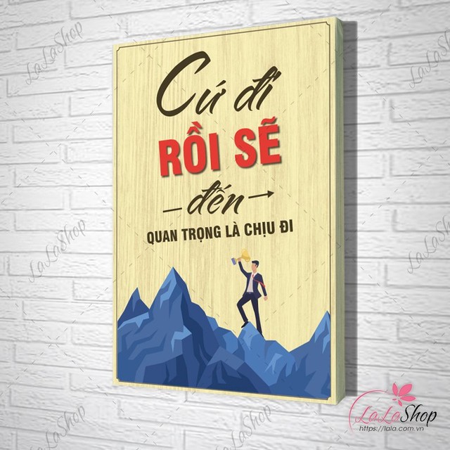 Tranh Văn Phòng Giả Gỗ Cứ Đi Rồi Sẽ Đến