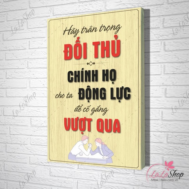 Tranh Văn Phòng Giả Gỗ Hãy Trân Trọng Đối Thủ