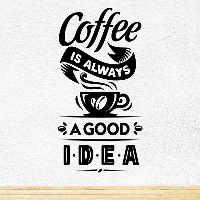 Decal dán tường Coffee is always a good idea