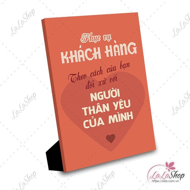 Tranh để bàn phục vụ khách hàng theo cách của bạn đối xử với người thân yêu của mình