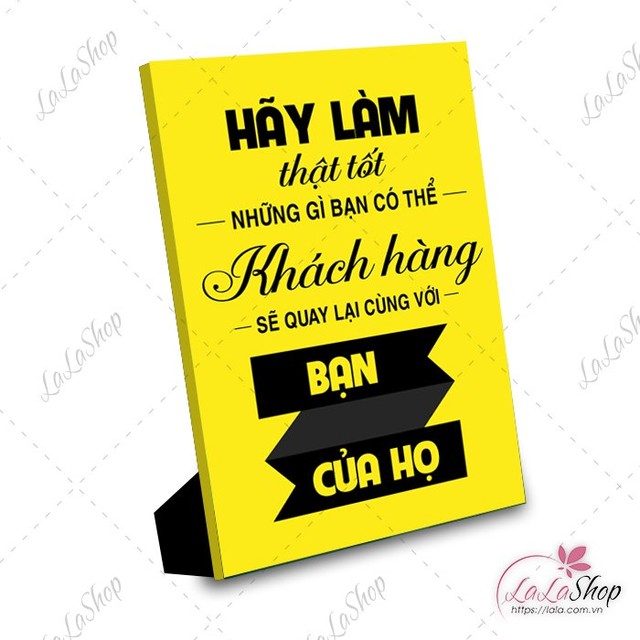 Tranh để bàn hãy làm thật tốt những gì bạn có thể khách hàng sẽ quay lại cùng với bạn của họ