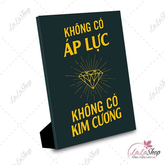 Tranh để bàn Không Có Áp Lực Không Có Kim Cương