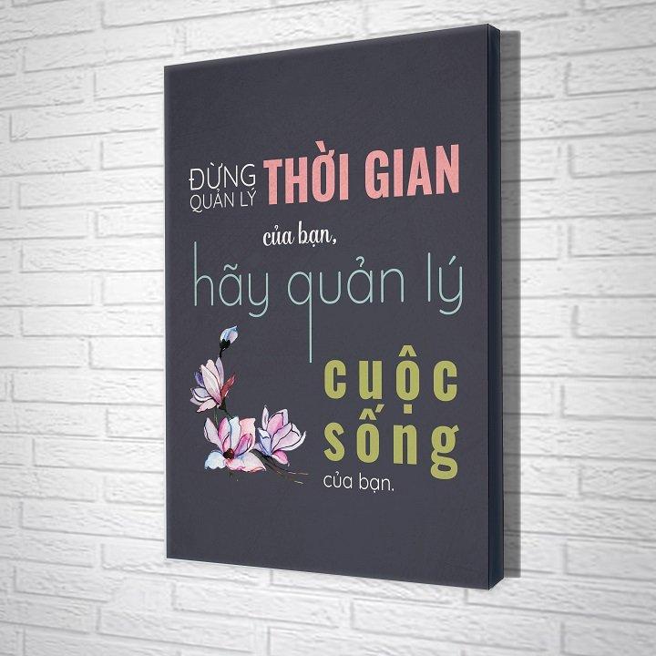 Tranh treo tường Đừng quản lý thời gian của bạn hãy quản lý cuộc sống của bạn