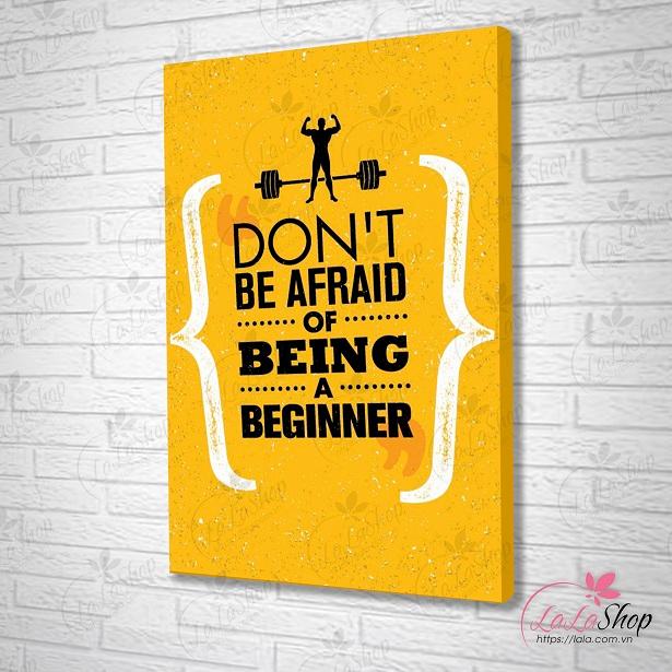 Tranh treo tường Don't be afraid of being a beginner