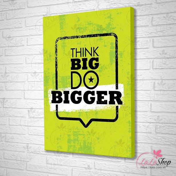 Tranh treo tường think big do bigger