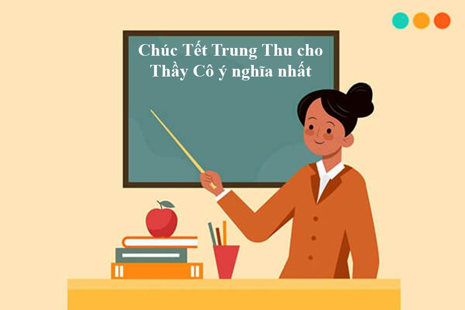 Lời Chúc Trung Thu Cho Cô Giáo Và Các Bạn - Tổng Hợp Những Lời Chúc Ý Nghĩa, Sâu Sắc