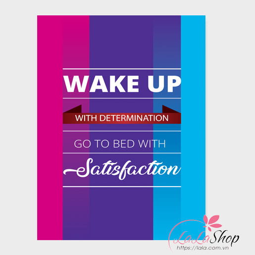 Tranh treo tường Wake up with determination go to bed with jatisfaction