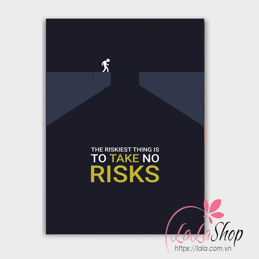 Decal văn phòng the riskiest thing is to take no risks