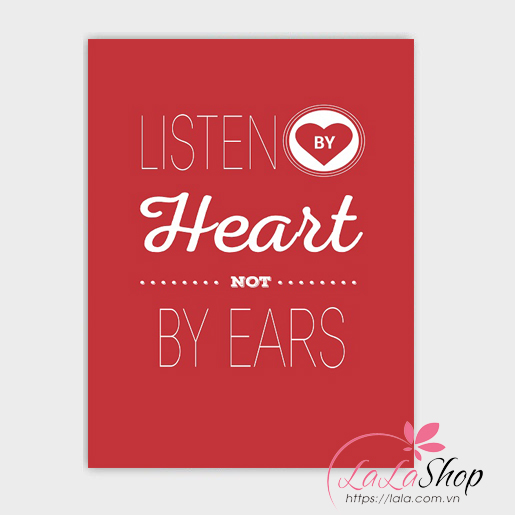Decal văn phòng Listen by heart not by ears